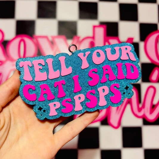 Tell your cat I said pspsps