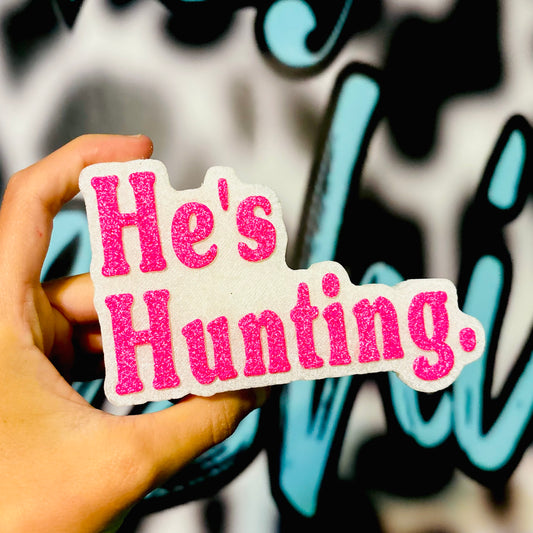He’s Hunting