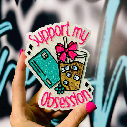 Support my obsession