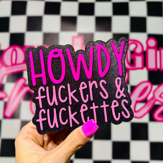 Howdy F*ckers & F*ckettes