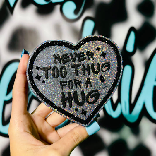 Never to thug for a hug