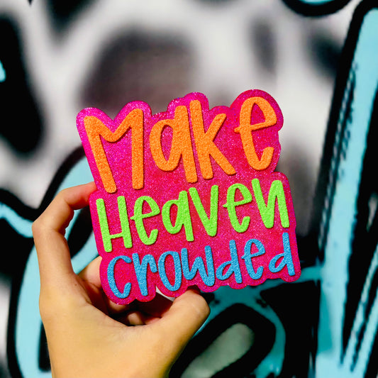 Make Heaven Crowded