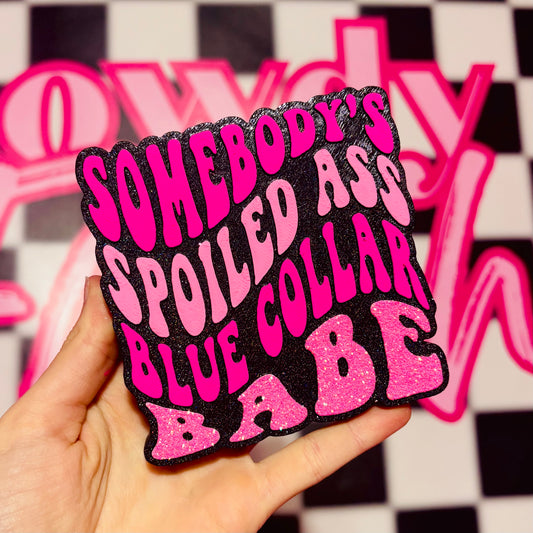 Somebody’s Spoiled Ass Blue Collar Babe