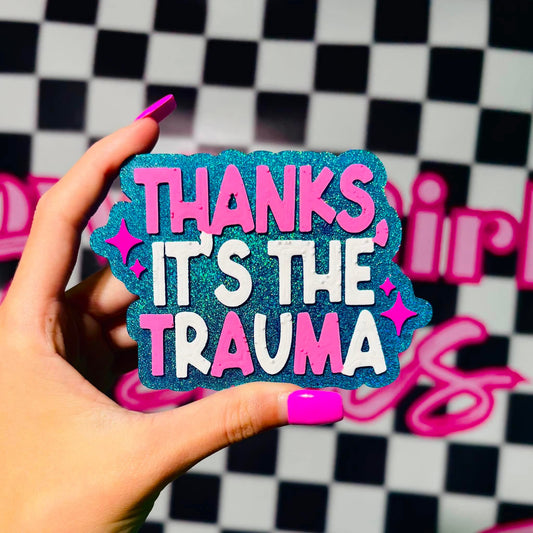 Thanks, It’s the Trauma