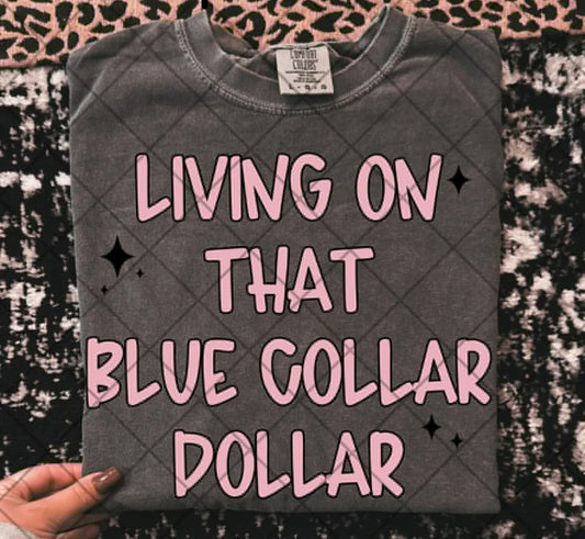 Living on that Blue Collar Dollar Tee