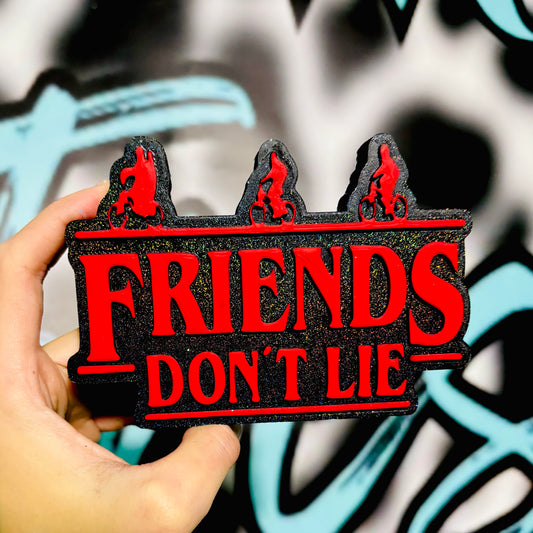 Friends Don’t Lie