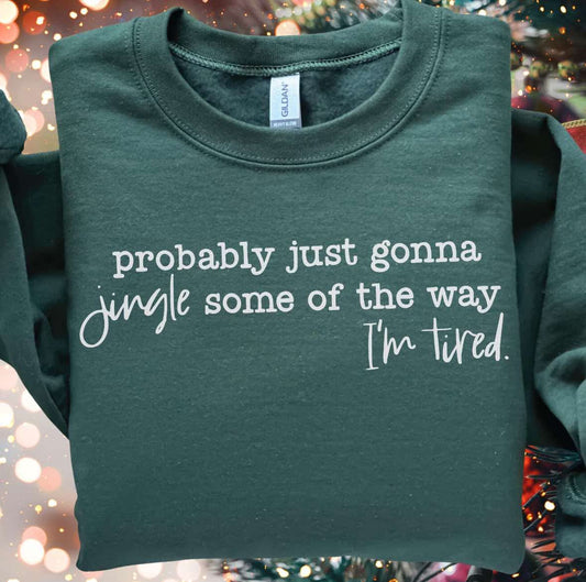 Probably just gonna jingle some of the way Tee/Sweatshirt
