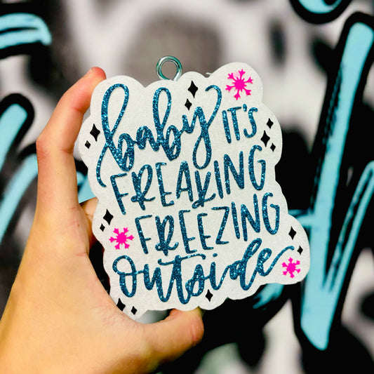 Baby it’s freakin freezing outside