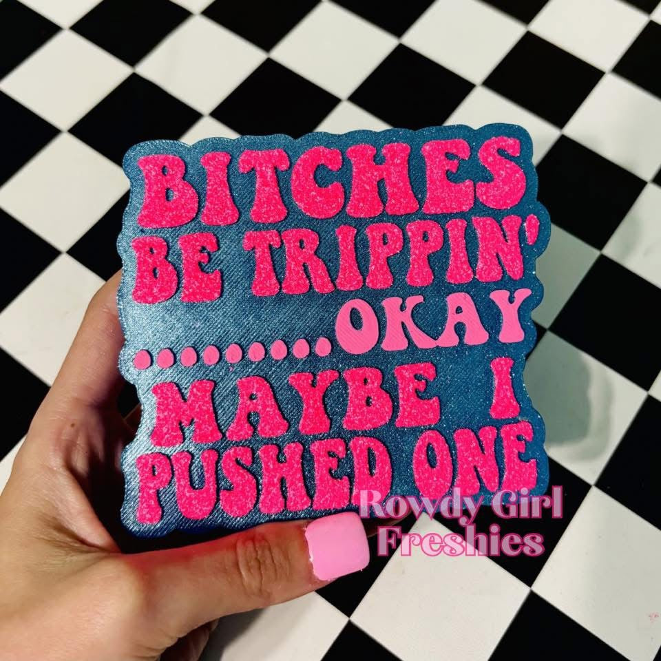 Bitches Be Trippin