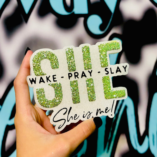 She Wake She Slay She Pray She is Me