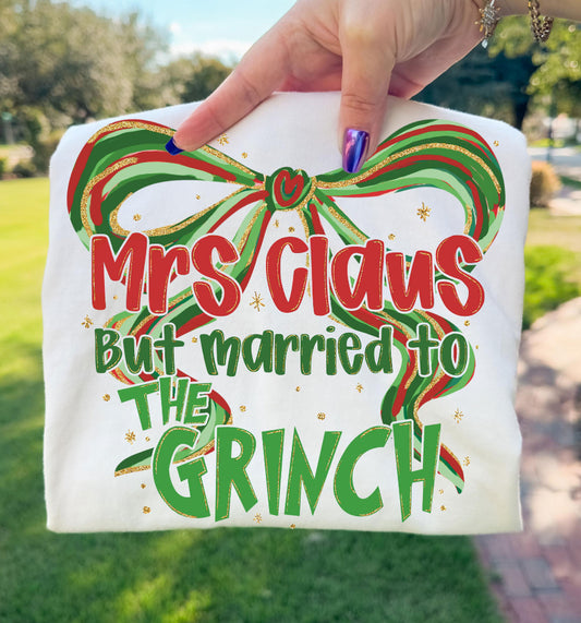 Mrs.Claus but married to the Grinch Tee/Sweatshirt