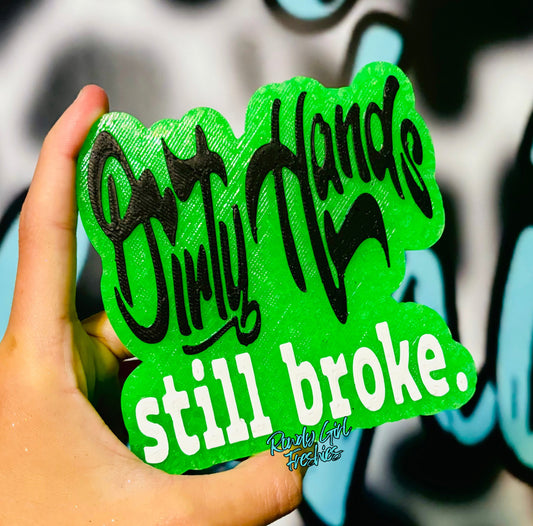 Dirty Hands Still Broke