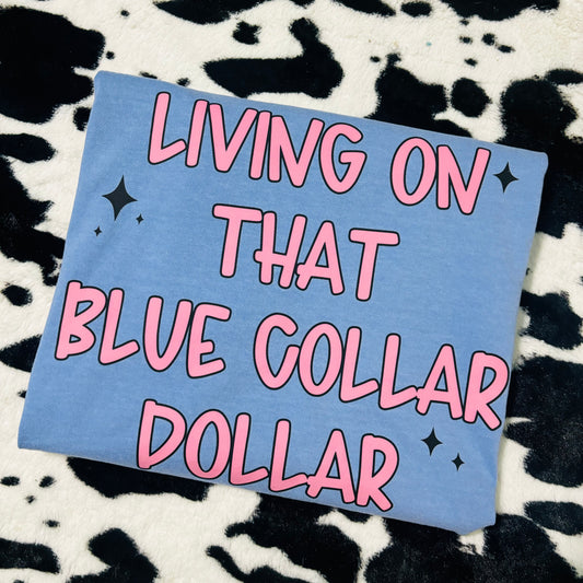 Living on that Blue Collar Dollar Tee