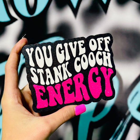 You give off stank energy