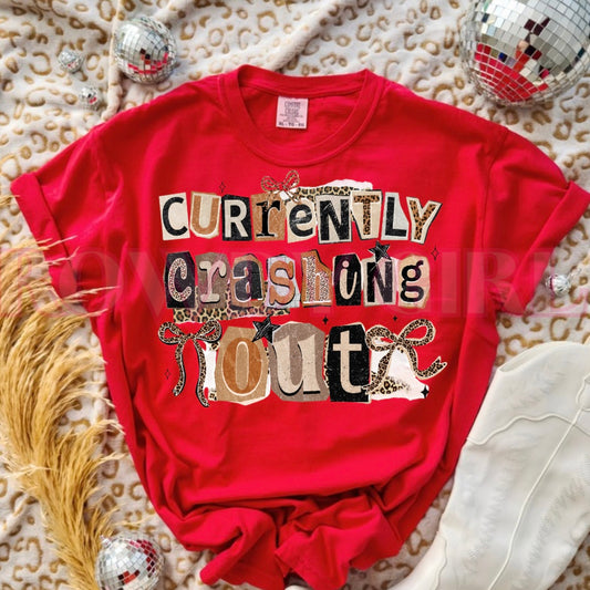 Currently Crashing out Tee/Sweatshirt